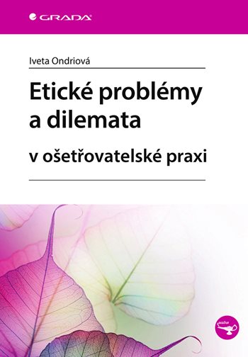 Book Etické problémy a dilemata v ošetřovatelské praxi Iveta Ondriová