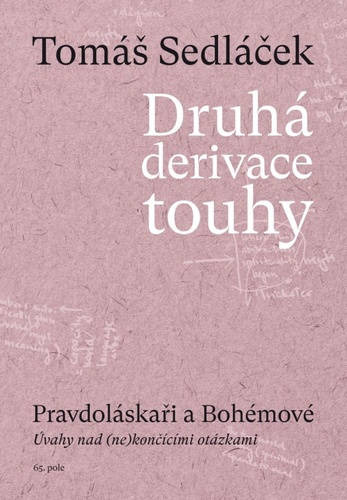 Kniha Druhá derivace touhy Pravdoláskaři a Bohémové Tomáš Sedláček