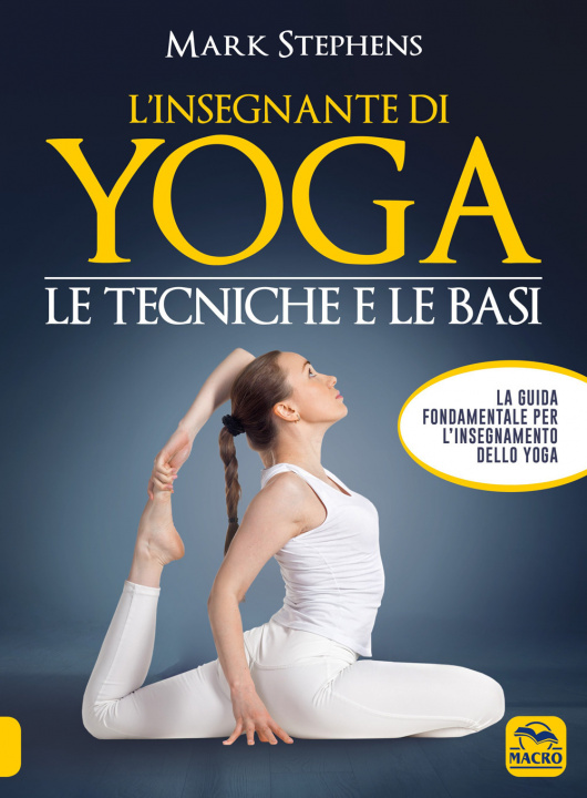 Carte insegnante di yoga. Le tecniche e le basi Mark Stephens