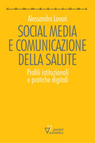 Книга Social media e comunicazione della salute. Profili istituzionali e pratiche digitali Alessandro Lovari
