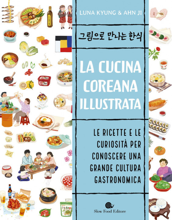 Kniha cucina coreana illustrata. Le ricette e le curiosità per conoscere una grande cultura gastronomica Luna Kyung