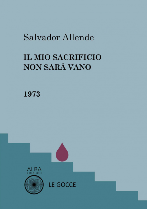 Carte mio sacrificio non sarà vano Salvador Allende