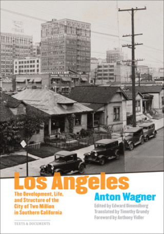 Kniha Los Angeles - The Development, Life and Structure of the City of Two Million in Southern California Anton Wagner