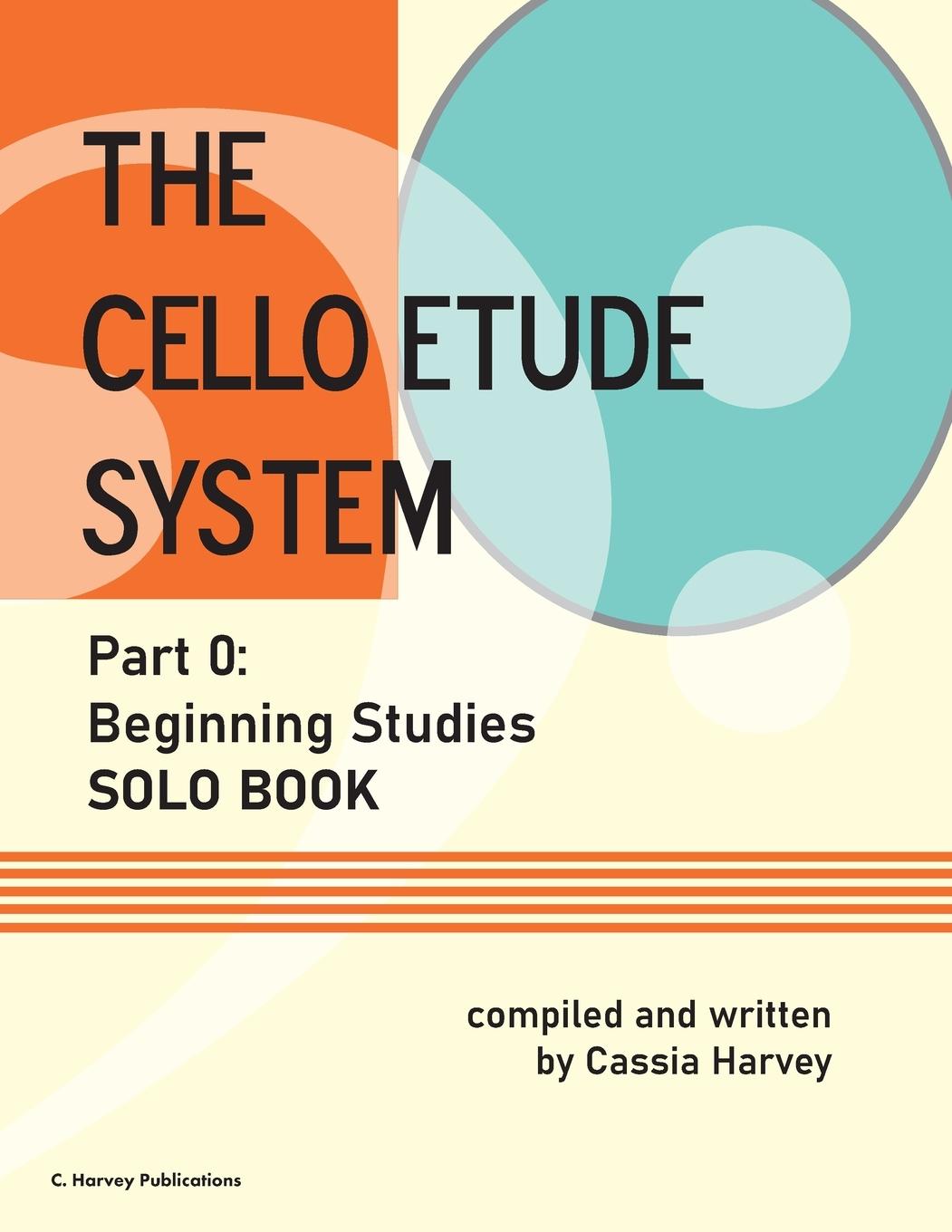 Kniha Cello Etude System, Part 0; Beginning Studies, Solo Book 