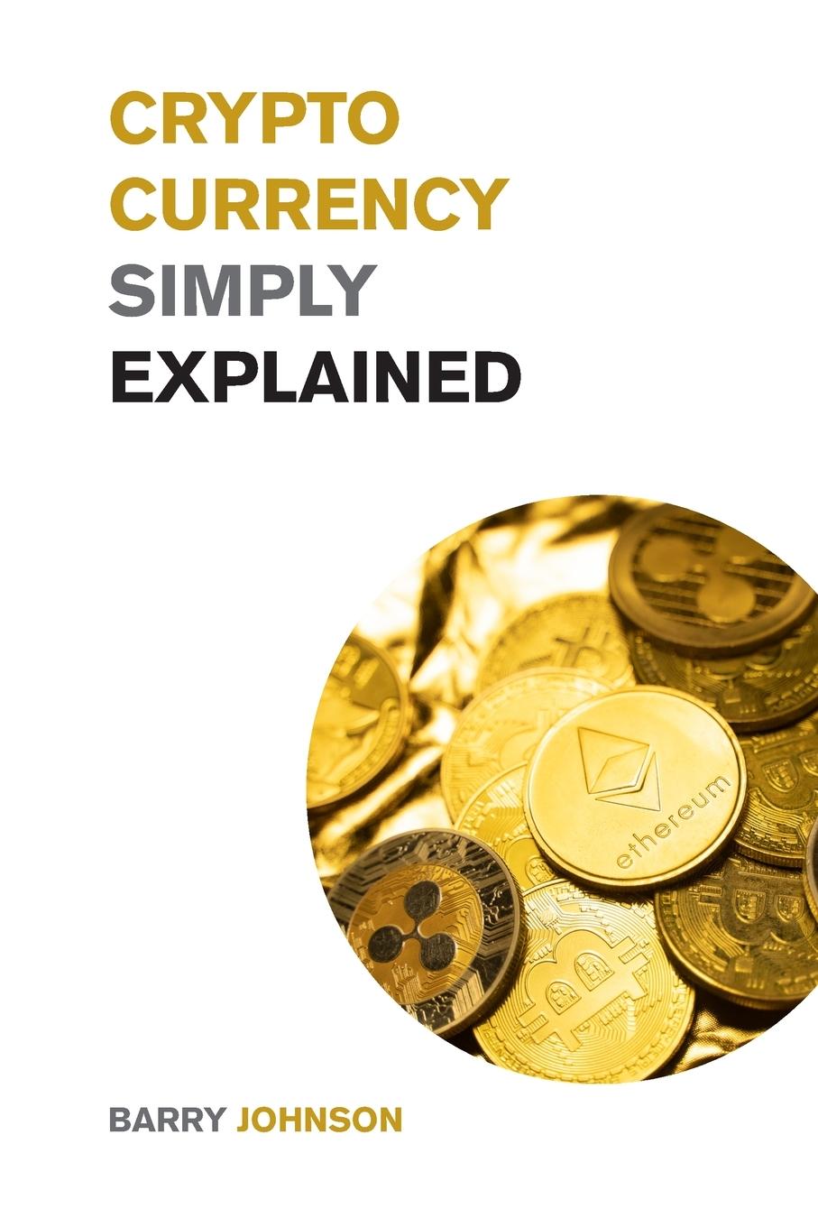 Buch Cryptocurrency Simply Explained! Barry Johnson