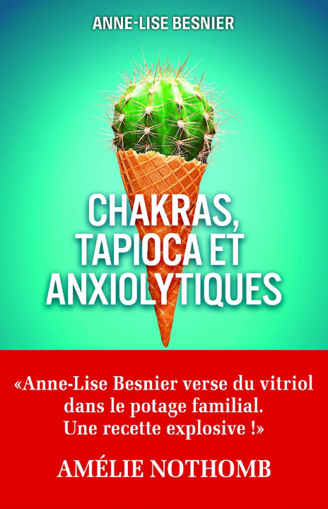 Könyv Chakras, tapioca et anxiolytiques Anne-Lise Besnier