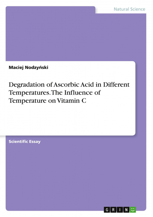 Könyv Degradation of Ascorbic Acid in Different Temperatures. The Influence of Temperature on Vitamin C 