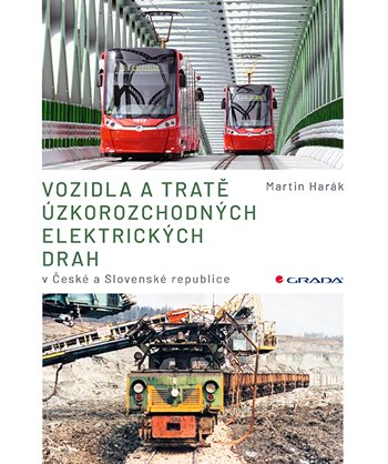 Książka Vozidla a tratě úzkorozchodných elektrických drah v ČR a SR Martin Harák
