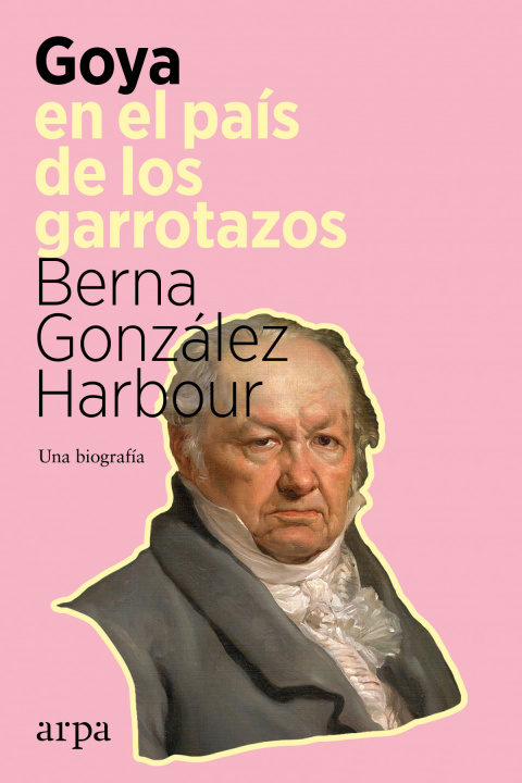 Kniha Goya en el país de los garrotazos BERNA GONZALEZ HARBOUR