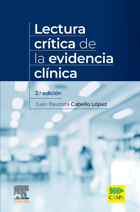 Carte Lectura crítica de la evidencia clínica (2ª ed.) JUAN BAUTISTA CABELLO LOPEZ