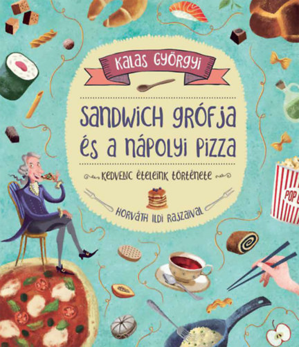 Книга Sandwich grófja és a nápolyi pizza Kalas Györgyi