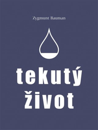 Kniha Tekutý život Zygmunt Bauman