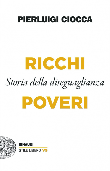 Könyv Ricchi/Poveri. Storia della diseguaglianza Pierluigi Ciocca