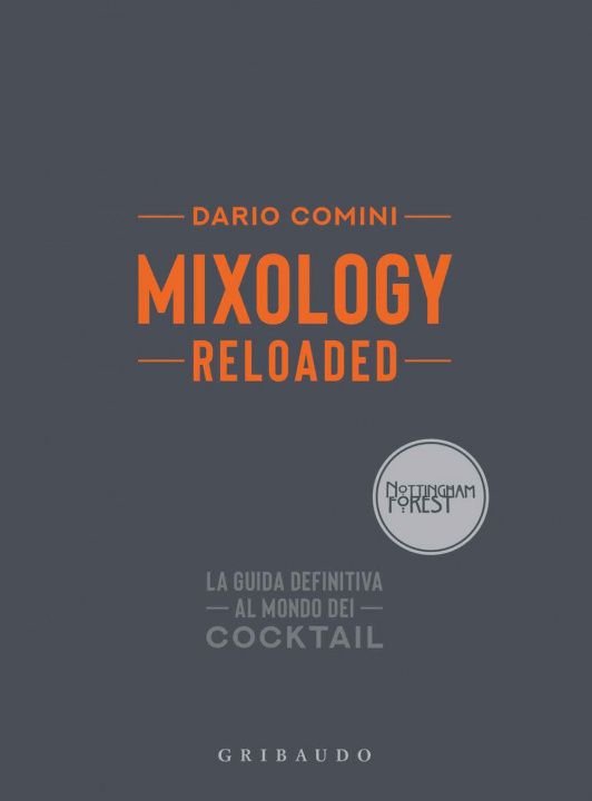 Kniha Mixology reloaded. La guida definitiva al mondo dei cocktail Dario Comini