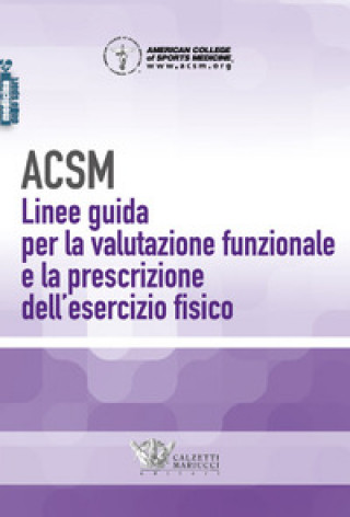 Kniha ACSM. Linee guida per la valutazione funzionale e la prescrizione dell'esercizio fisico 