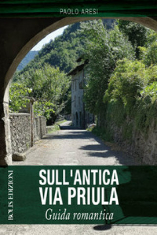 Kniha Sull'antica via Priula Paolo Aresi