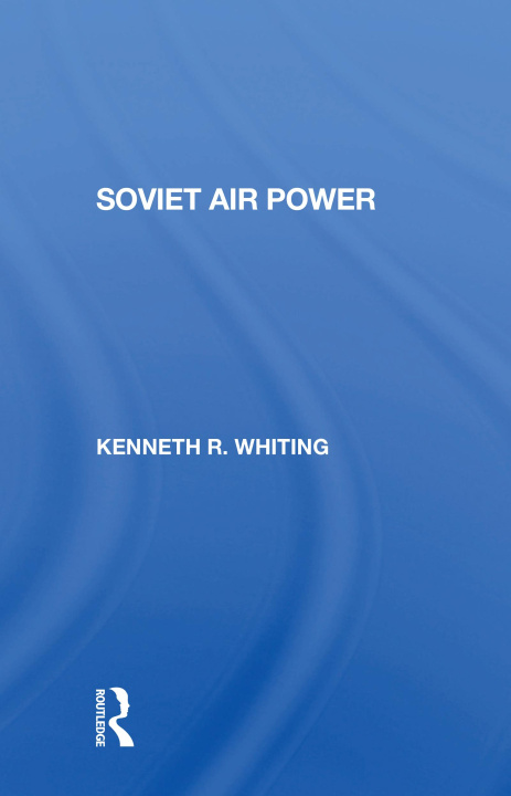 Knjiga Soviet Air Power Kenneth Whiting