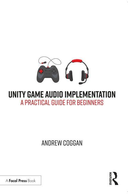 Knjiga Unity Game Audio Implementation Andrew Coggan