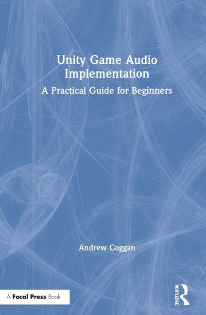 Knjiga Unity Game Audio Implementation Andrew Coggan