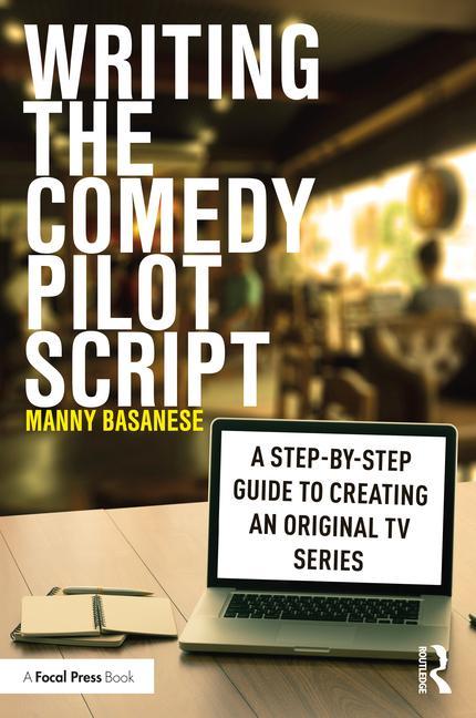 Carte Writing the Comedy Pilot Script Manny (Emerson College) Basanese