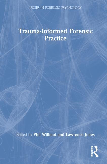Knjiga Trauma-Informed Forensic Practice Phil Willmot