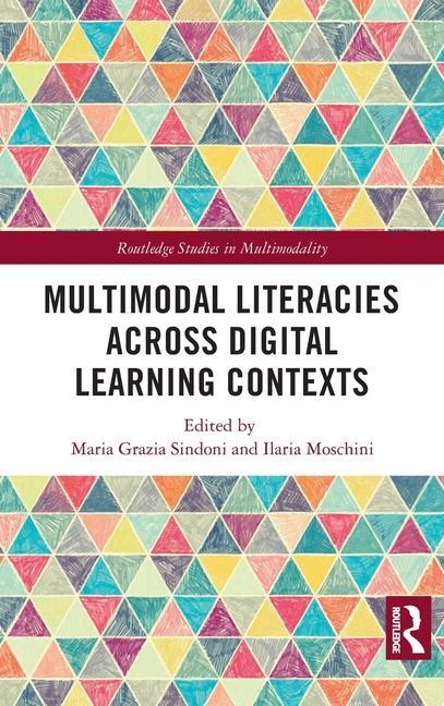Knjiga Multimodal Literacies Across Digital Learning Contexts Maria Grazia Sindoni