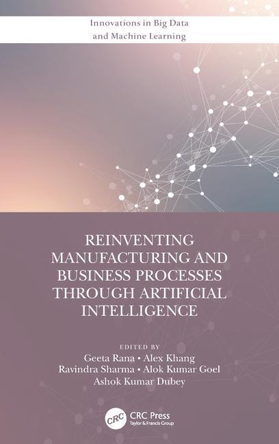Buch Reinventing Manufacturing and Business Processes Through Artificial Intelligence Geeta Rana
