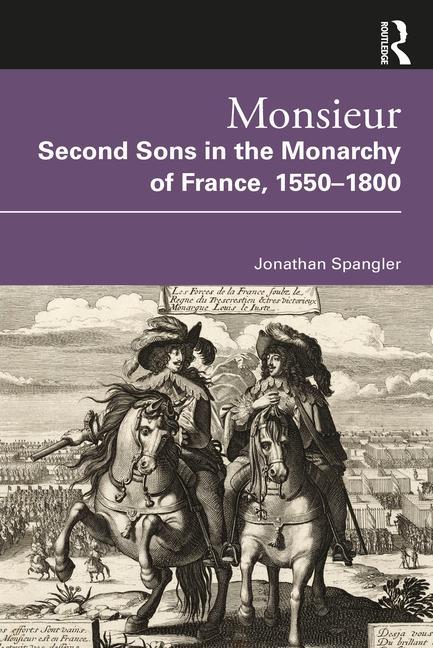 Kniha Monsieur. Second Sons in the Monarchy of France, 1550-1800 Spangler