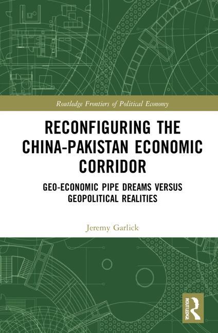 Kniha Reconfiguring the China-Pakistan Economic Corridor Garlick