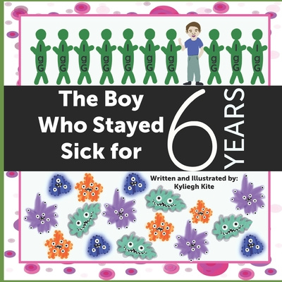 Knjiga Boy Who Stayed Sick for 6 Years Kite Kyliegh Kite