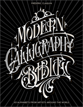Book Modern Calligraphy Bible: 101 Alphabets from Artists around the World Frederic Claquin