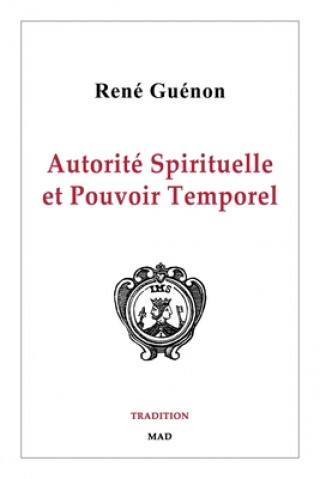 Kniha Autorite Spirituelle et Pouvoir Temporel Rene Guenon