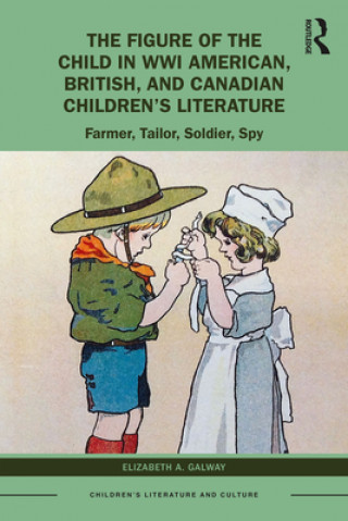 Carte Figure of the Child in WWI American, British, and Canadian Children's Literature Elizabeth A. Galway