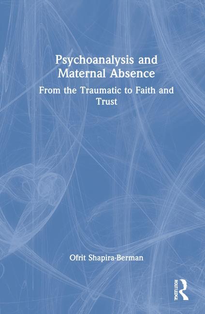 Knjiga Psychoanalysis and Maternal Absence Shapira-Berman