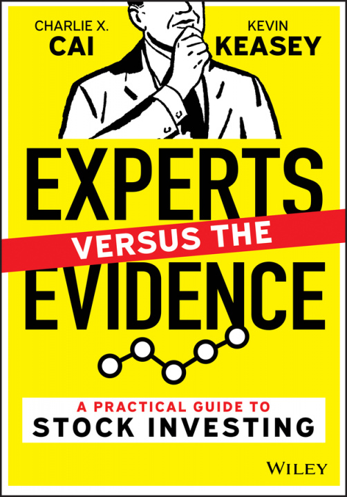 Buch Experts and the Evidence: A Practical Guide to  Stock Investing Charlie X. Cai