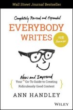 Könyv Everybody Writes - Your New and Improved Go-To Guide to Creating Ridiculously Good Content, 2nd Edition Ann Handley