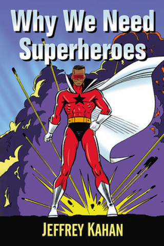 Buch Why We Need Superheroes Jeffrey Kahan