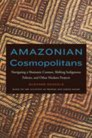 Книга Amazonian Cosmopolitans Suzanne Oakdale