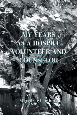 Carte My Years as a Hospice Volunteer and Counselor Margaret Lemberg