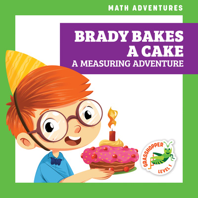Buch Brady Bakes a Cake: A Measuring Adventure Amy Zhing
