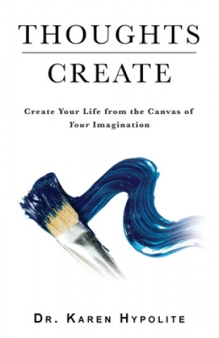 Knjiga Thoughts Create Hypolite Karen Hypolite
