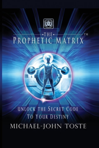 Knjiga Prophetic Matrix MICHAEL-JOHN TOSTE