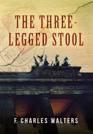 Knjiga Three-Legged Stool F Charles Walters