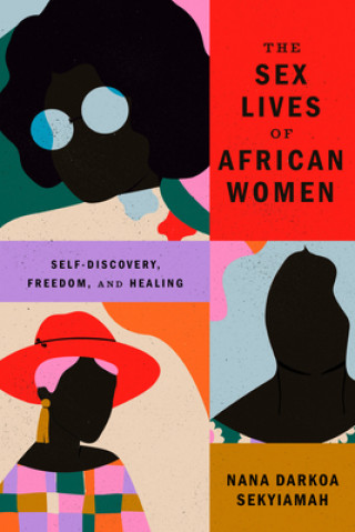 Book The Sex Lives of African Women: Self-Discovery, Freedom, and Healing 