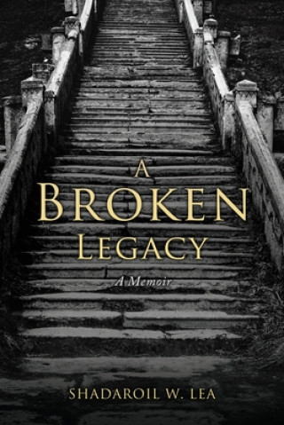Knjiga Broken Legacy Lea ShaDaroil W. Lea