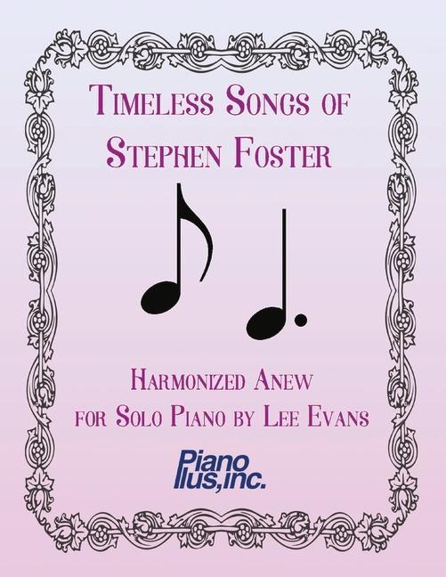 Kniha Timeless Songs of Stephen Foster Harmonized Anew for Solo Piano Lee Evans