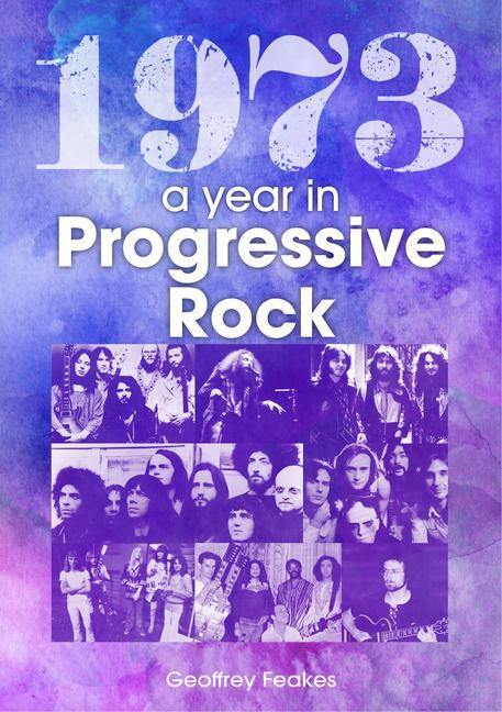 Kniha 1973: The Golden Year of Progressive Rock Geoffrey Feakes