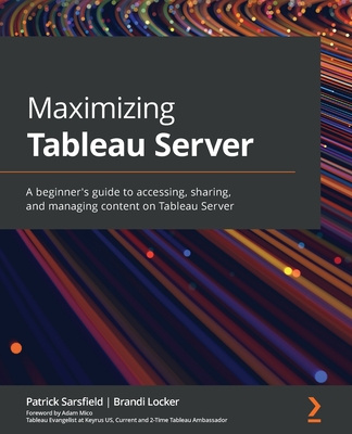 Knjiga Maximizing Tableau Server Patrick Sarsfield