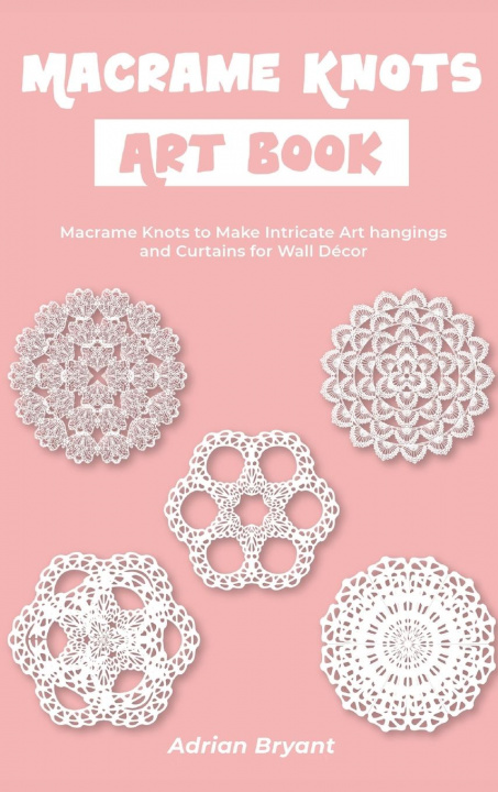Kniha Macrame Knots Art Book 