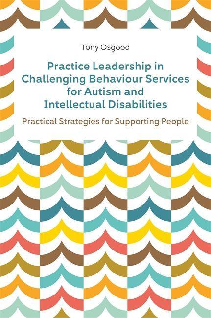 Kniha Practice Leadership in Challenging Behaviour Services for Autism and Intellectual Disabilities Tony Osgood